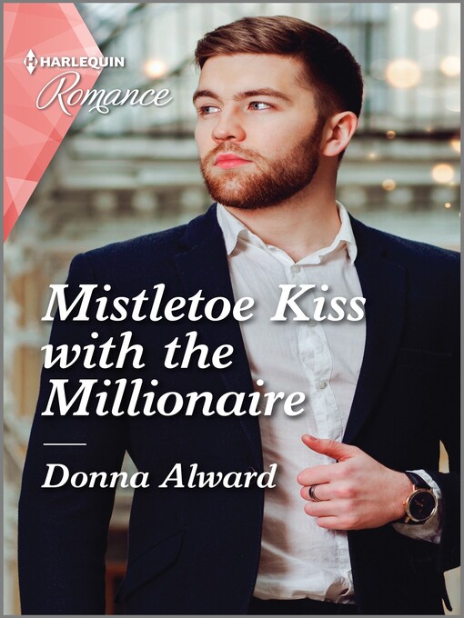 Title details for Mistletoe Kiss with the Millionaire by Donna Alward - Available